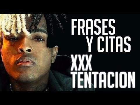 FRASES Y CITAS: XXXTentacion (Jahseh Dwayne Ricardo Onfroy)
