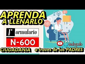 COMO LLENAR LA N-600│ Ciudadania a traves de los padres