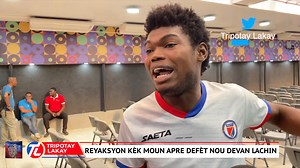Reyaksyon plizyè sitwayen apre Ayiti pèdi 1 a zero devan Lachin | Tripotay Lakay