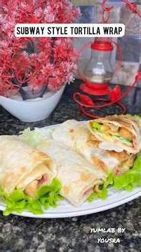 Subway Style Tortilla Wrap Recipe With Yumlab by Yousra