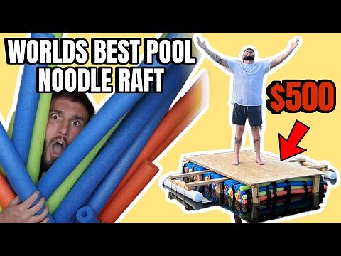 BUILDING THE WORLDS BEST POOL NOODLE RAFT!