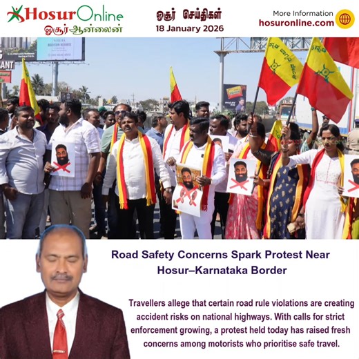 A protest was held near the Hosur–Karnataka border, with some participants raising slogans in support of actions alleged to violate road safety norms. Thousands of Ayyappa devotees travel daily through Hosur via Tamil Nadu to Kerala. Other road users allege that certain vehicles display oversized flags on the front, posing a potential accident risk on national highways. With demands growing for strict enforcement against such violations, today’s protest has triggered concern among travellers who
