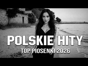 Największe Polskie przeboje 2026 💕Top 100 Składanka Hitów 2026 💕 Piosenki pop z Polski