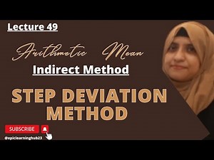 Arithmetic mean||Step Deviation Method