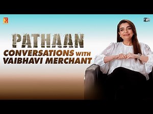 Pathaan conversations with Vaibhavi Merchant