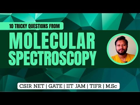 10 Tricky Questions from Molecular Spectroscopy | CSIR NET | GATE | IIT JAM | TIFR | M.Sc
