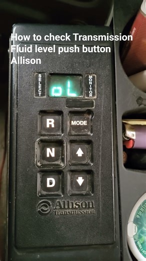 Check the fluid level in push button allison transmissions, push up and down arrow simultaneously
