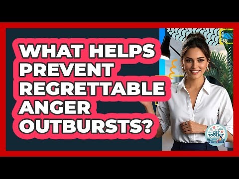 What Helps Prevent Regrettable Anger Outbursts? - CBT Toolkit