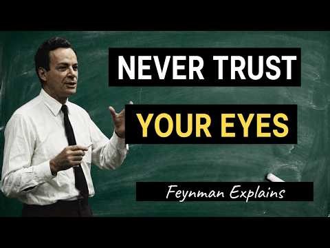 Feynman’s Weirdest Lesson: The World Is Not What It Seems