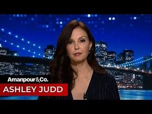 Actress and Activist Ashley Judd on the Future of Me Too | Amanpour and Company