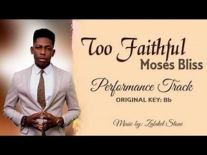 Too Faithful Moses Bliss Instrumental ORIGINAL KEY Bb