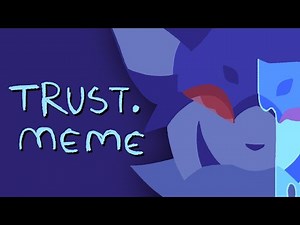 Trust. // Animation Meme