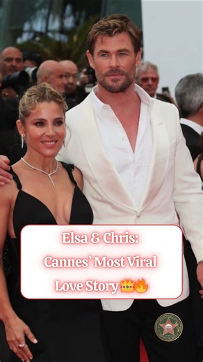 Chris & Elsa: The Love Story That Lit Up Cannes ✨