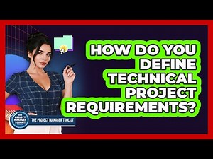 How Do You Define Technical Project Requirements?