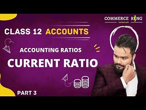 🔴 Accounting Ratios | Class 12 | Current Ratio | Part 2 | Liquidity ratios | accounts | video 97