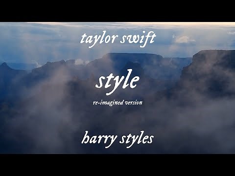 Taylor Swift - Style (ft. Harry Styles) (Re-Imagined Version) (Lyric Video)