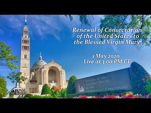 Renewal of the Consecration of the United States of America to the Blessed Virgin Mary - May 1, 2020