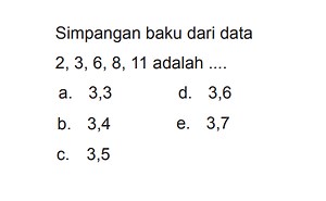 Simpangan baku dari data 2, 3, 6, 8, 11 adalah ....