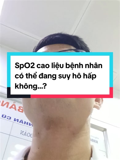 SpO2 cao liệu bệnh nhân có thể đang suy hô hấp không? #bslongicu