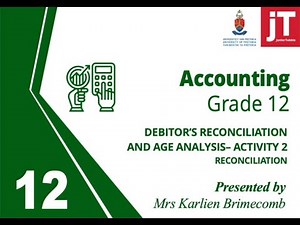 Accounting - Gr 12 - (6) Reconciliation: Debitor's Reconciliation and Age Analysis Activity 2