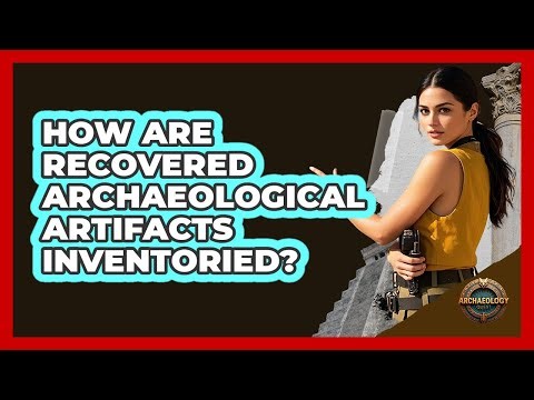 How Are Recovered Archaeological Artifacts Inventoried?