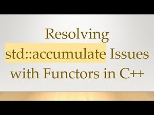 Resolving std::accumulate Issues with Functors in C++