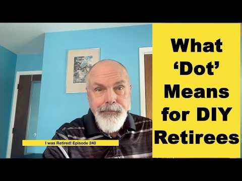 What Dot Means for DIY Retirees