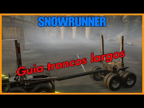 SNOWRUNNER | Guia transportar troncos largos