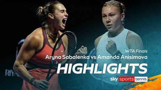 Aryna Sabalenka vs Amanda Anisimova | WTA Final highlights