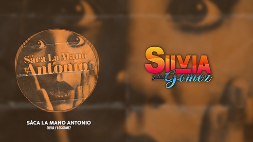 Sáca la Mano Antonio - Silvia Y Los Gomez (Video Lyric) | Silvia y Los Gomez