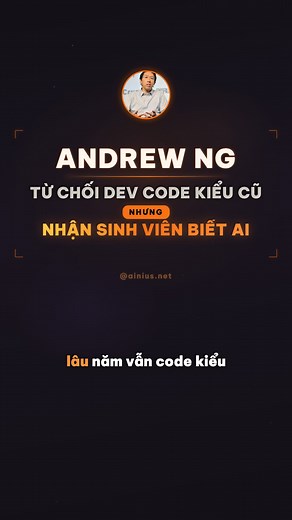 Andrew Ng Từ Chối Dev 10 Năm: Chỉ Sinh Viên Biết AI