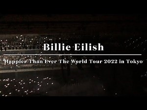 Billie Eilish - Happier Than Ever The World Tour 2022 (Full Live from Tokyo)