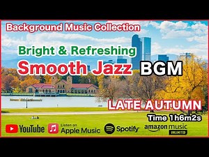Smooth Jazz "Bright & Refreshing" BGM - LATE AUTUMN - Specially Selected [Background Music]