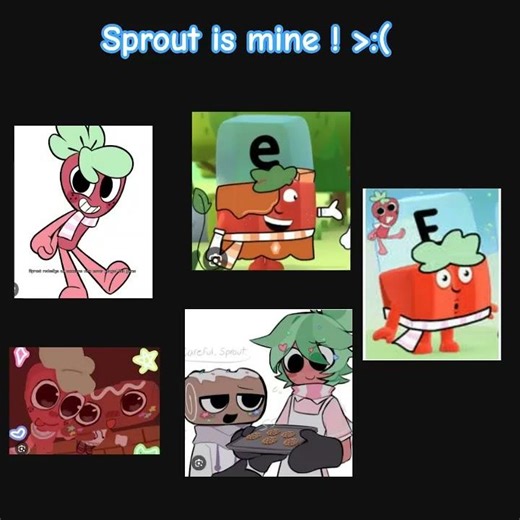 sprout is mine ! 🙄🤬 sprout ( dandys world ) x E (alphablocks)
