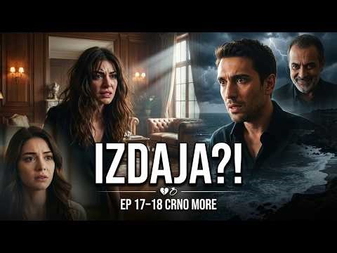CRNO MORE 17-18 EPIZODA — Esme puca po šavovima: trenutak koji sve lomi