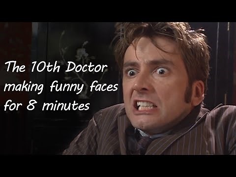 The 10th Doctor making funny faces for 8 minutes