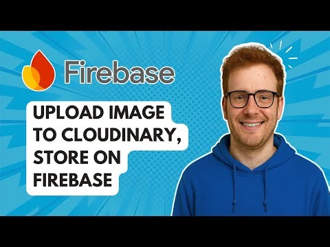 Upload Image to Cloudinary, Store on Firebase [2025 Guide]
