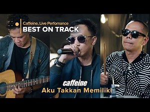 Aku Takkan Memiliki - Caffeine (Live Best On Track)