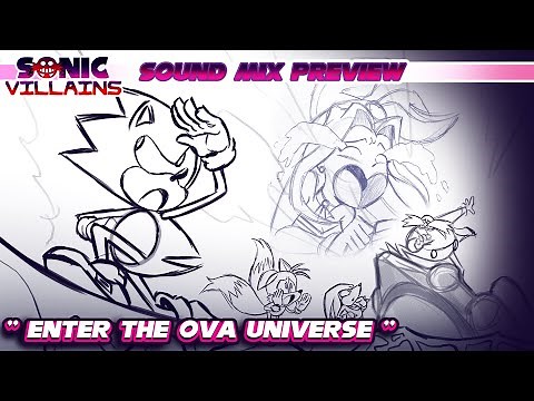 SONIC VILLAINS: " Enter The OVA Universe " Sound Mix Preview