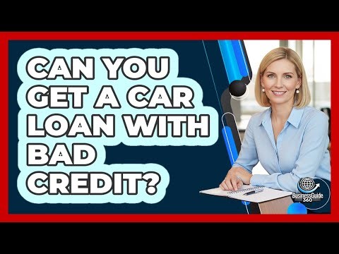 Can You Get A Car Loan With Bad Credit? - CreditGuide360.com