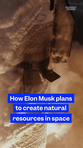 24K views · 196 reactions | How Elon Musk plans to create natural resources in #space using the #Starship rocket. #ElonMusk #Mars | Business Insider | Facebook