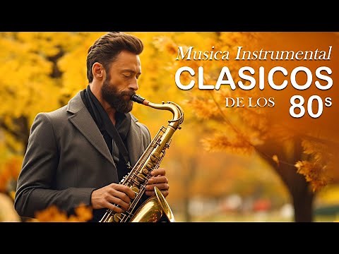 Los 30 Mejores Instrumentales De Oro 🎷80s 90s Grandes Exitos Saxophone Romanticas Exitos