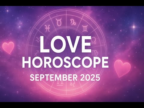 Love Horoscope September 2025 ❤️✨ | Zodiac Predictions for All Signs