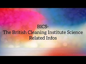 BICS - (The British Institute Of Cleaning Science) related info
