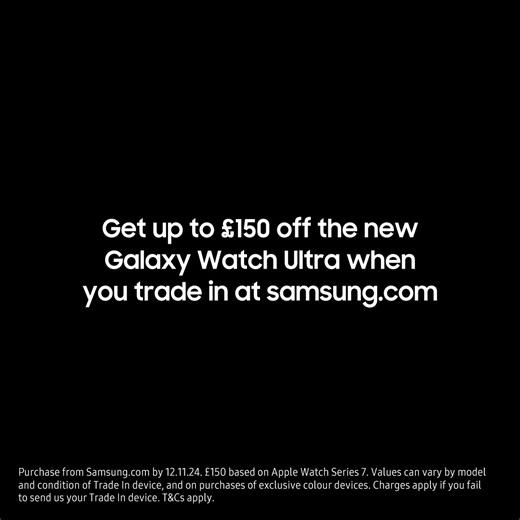 4.8K views · 759 reactions | Buy the new Galaxy Watch Ultra and get up to £150 off when your trade in at Samsung.com | Samsung | Facebook