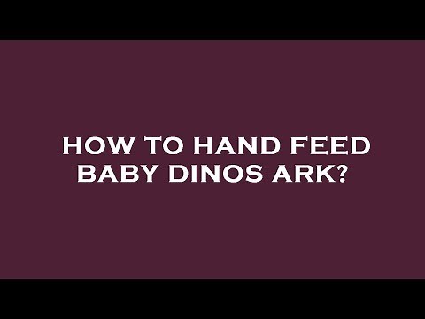 How to hand feed baby dinos ark?