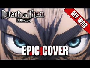 Attack on Titan S4 OP MY WAR "BOKU NO SENSOU" Epic Rock Cover