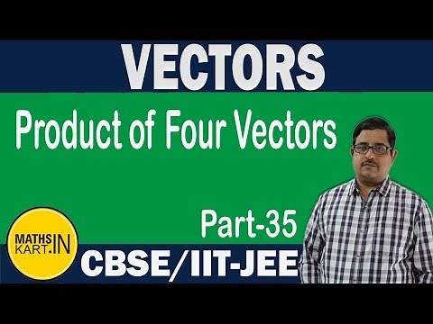 Product of Four Vectors | PART-35 | VECTORS Class-12 CBSE/JEE Maths