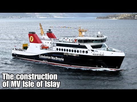 Construction of the MV Isle of Islay | Islay's newest ferry