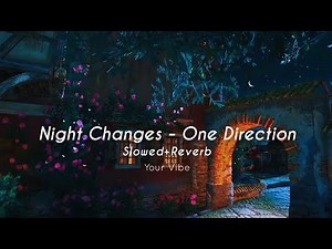 Night Changes - One Direction | Slowed+Reverb | English Love Song | YourVibe
